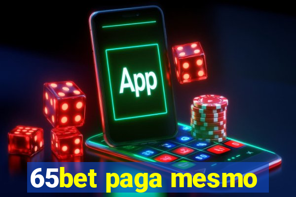 65bet paga mesmo